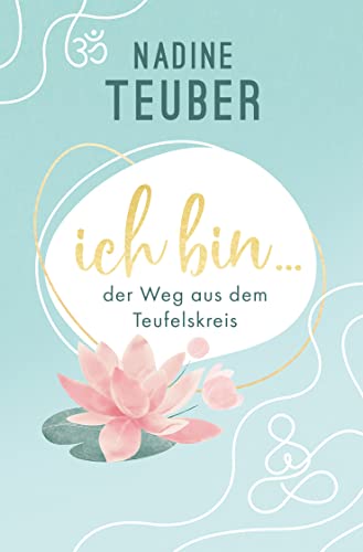 Ich bin …: der Weg aus dem Teufelskreis
