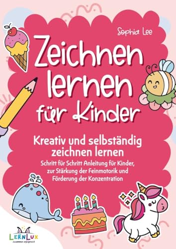 Zeichnen lernen für Kinder: Kreativ und selbständig zeichnen lernen, Schritt-für-Schritt-Anleitung für Kinder, zur Stärkung der Feinmotorik und Förderung der Konzentration von Bookmundo