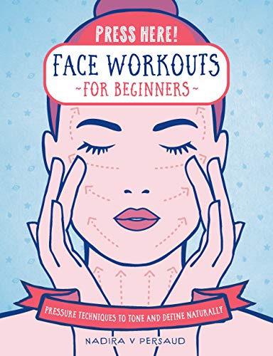 Press Here! Face Workouts for Beginners: Pressure Techniques to Tone and Define Naturally von Fair Winds Press