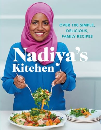 Nadiya's Kitchen: Over 100 simple, delicious, family recipes from the Bake Off winner and bestselling author of Time to Eat von Michael Joseph