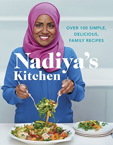 Nadiya's Kitchen: Over 100 simple, delicious, family recipes from the Bake Off winner and bestselling author of Time to Eat von Michael Joseph