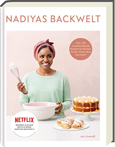 Nadiyas Backwelt: Über 100 unwiderstehliche Rezepte für Kuchen, Torten, Kekse, Brot und mehr (Nadiya Hussain Kochbücher) von Ars Vivendi