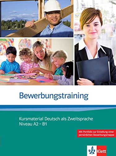 Bewerbungstraining: Kursmaterial Deutsch als Zweitsprache. Niveau A2 - B1