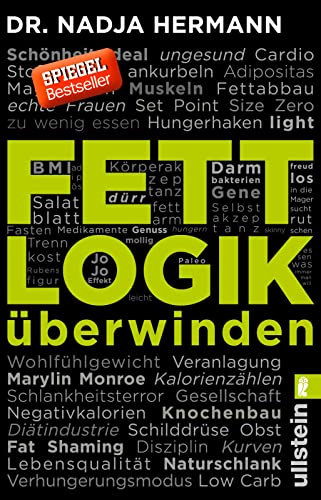 Fettlogik überwinden: Eine längst fällige Abrechnung mit den weit verbreiteten Diät-Lügen von ULLSTEIN TASCHENBUCH