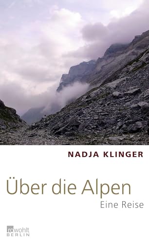 Über die Alpen: Eine Reise Über die Alpen: Eine Reise von Rowohlt