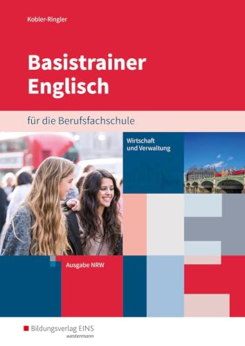 Basistrainer Englisch für Berufsfachschulen in Nordrhein-Westfalen: Fachrichtung Wirtschaft und Verwaltung Arbeitsbuch von Bildungsverlag Eins