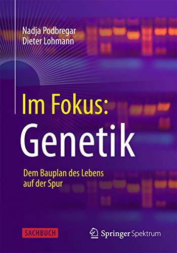 Im Fokus: Genetik: Dem Bauplan des Lebens auf der Spur (Naturwissenschaften im Fokus)