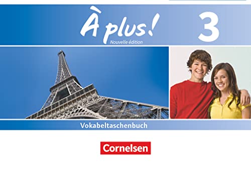À plus! - Nouvelle édition: Band 3 - Vokabeltaschenbuch (À plus !, Französisch als 1. und 2. Fremdsprache - Ausgabe 2012, Band 3) von Cornelsen Verlag GmbH