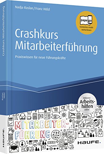 Crashkurs Mitarbeiterführung: Praxiswissen für neue Führungskräfte (Haufe Fachbuch)