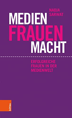 Medien Frauen Macht: Erfolgreiche Frauen in der Medienwelt von Böhlau Verlag Wien