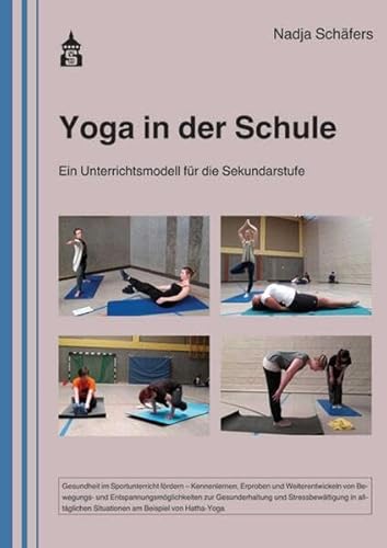 Yoga in der Schule: Ein Unterrichtsmodell für die Sekundarstufe von Schneider Verlag GmbH