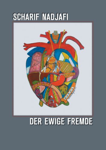 Der ewige Fremde: Erinnerungen eines Iraners, der nach Deutschland kam, um Arzt zu werden Der ewige Fremde: Erinnerungen eines Iraners, der nach Deutschland kam, um Arzt zu werden