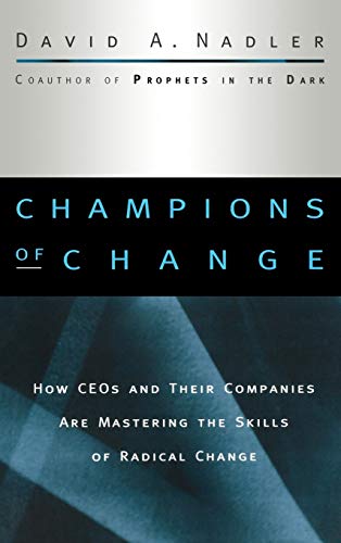 Champions of Change: How CEOs and Their Companies are Mastering the Skills of Radical Change (J-B US non-Franchise Leadership) von JOSSEY-BASS