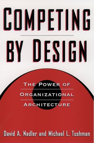 Competing by Design: The Power of Organizational Architecture von Oxford University Press, USA
