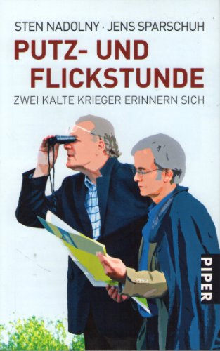 Putz- und Flickstunde: Zwei Kalte Krieger erinnern sich (Piper Taschenbuch, Band 25908)