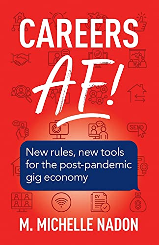 Careers AF! (2nd Edition): New Rules, New Tools for the Post-Pandemic Gig Economy von FriesenPress