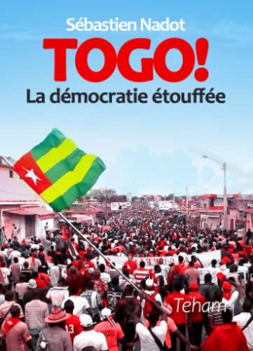 Togo !: La démocratie étouffée von Teham