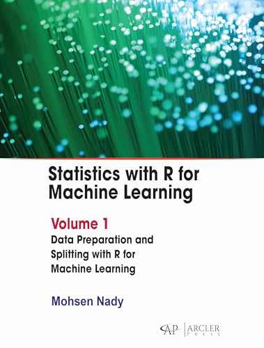 Statistics with R for Machine Learning: Volume 1 Data Preparation and Splitting with R for Machine Learning Statistics with R for Machine Learning: Volume 1 Data Preparation and Splitting with R for Machine Learning von Delve Publishing