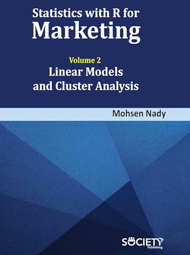 Statistics with R for Marketing: Volume 2 Linear Models and Cluster Analysis von Delve Publishing