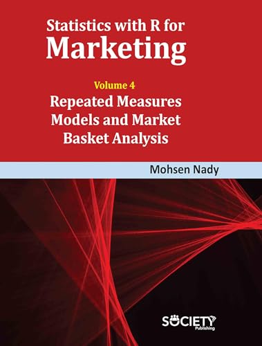 Statistics with R for Marketing: Volume 4 Repeated Measures Models and Market Basket Analysis Statistics with R for Marketing: Volume 4 Repeated Measures Models and Market Basket Analysis von Delve Publishing