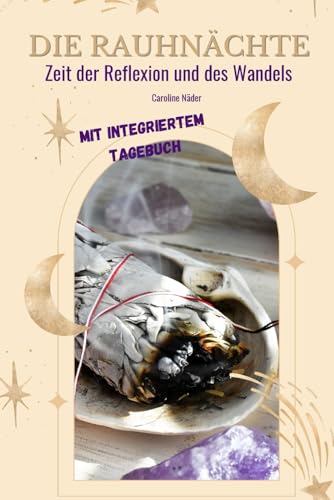 Die Raunächte - Zeit der Reflexion und des Wandels: mit integriertem Tagebuch