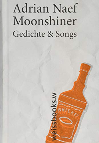 Moonshiner: Gedichte & Songs von weissbooks