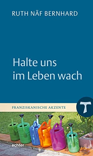 Halte uns im Leben wach (Franziskanische Akzente)