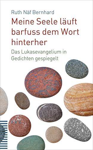 Meine Seele läuft barfuss dem Wort hinterher: Das Lukasevangelium in Gedichten gespiegelt von Theologischer Verlag Zürich