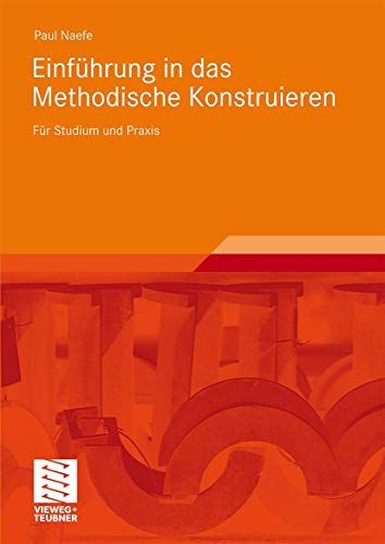 Einführung in das Methodische Konstruieren: Für Studium und Praxis