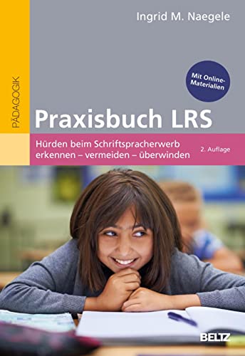 Praxisbuch LRS: Hürden beim Schriftspracherwerb erkennen - vermeiden - überwinden. Mit Online-Materialien