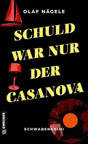 Schuld war nur der Casanova: Schwabenkrimi (Kriminalromane im GMEINER-Verlag) von Gmeiner-Verlag