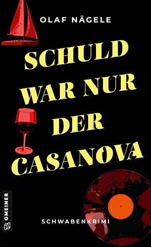 Schuld war nur der Casanova: Schwabenkrimi (Kriminalromane im GMEINER-Verlag) (Hauptkommissarin Yoselin Blaich) von Gmeiner Verlag