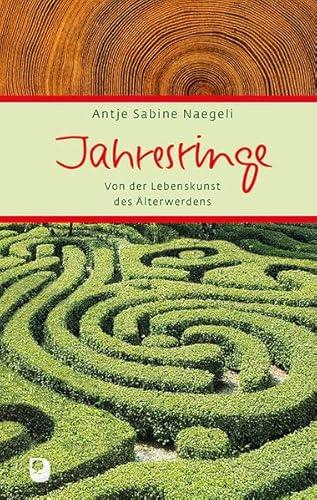 Jahresringe: Von der Lebenskunst des Älterwerdens (Eschbacher Präsent)