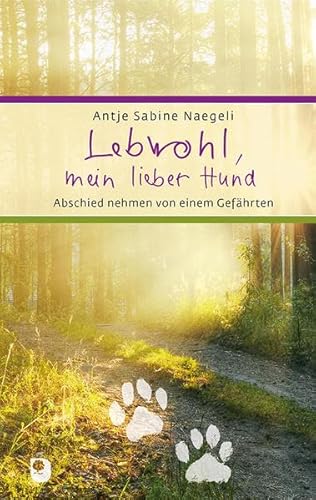 Lebwohl, mein lieber Hund: Abschied nehmen von einem Gefährten (Eschbacher Präsent) von Verlag am Eschbach