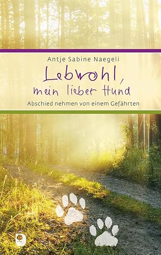 Lebwohl, mein lieber Hund: Abschied nehmen von einem Gefährten (Eschbacher Präsent)