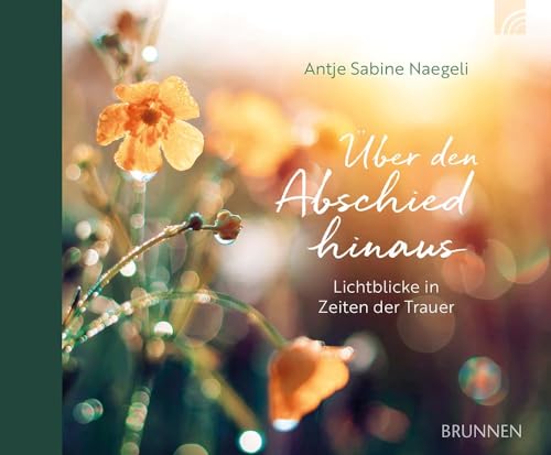Über den Abschied hinaus: Lichtblicke in Zeiten der Trauer - Geschenkbuch für Trauernde, das vom Trost des Glaubens spricht, Hoffnung schenkt und ... Mitgefühl, Anteilnahme und Beileid ausspricht Über den Abschied hinaus: Lichtblicke in Zeiten der Trauer - Geschenkbuch für Trauernde, das vom Trost des Glaubens spricht, Hoffnung schenkt und ... Mitgefühl, Anteilnahme und Beileid ausspricht