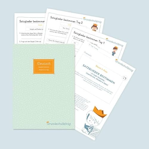 Satzglieder bestimmen - Das 14-Tage-Training für die 4. Jahrgangsstufe: Deutsch, 4. Klasse, Materialsammlung mit Lösungen (Grundschulkönig)