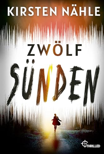 Zwölf Sünden: Kriminalroman (Ermittlerkrimi mit Stahl und Freund) von beTHRILLED