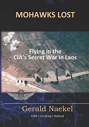 Mohawks Lost: Flying in the CIA's Secret War in Laos von CREATESPACE