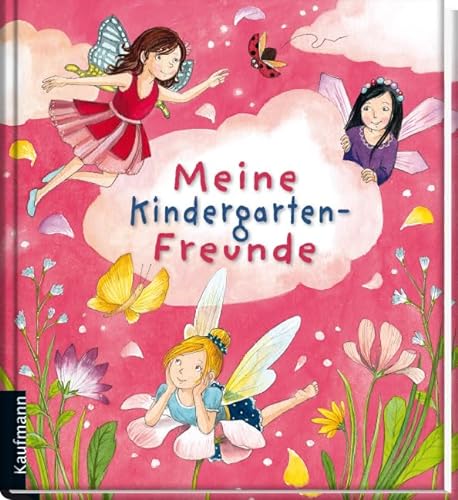 Meine Kindergarten-Freunde: Feen (Freundebuch für den Kindergarten und die Kita: Meine Kindergarten-Freunde für Mädchen und Jungen) von Kaufmann, Ernst, Verlag