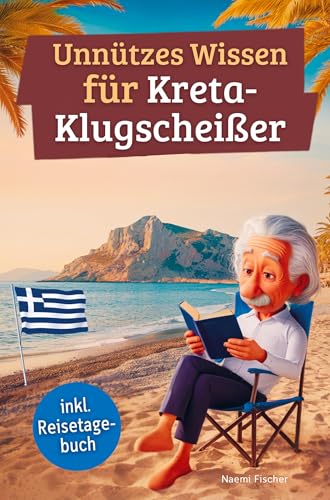 Unnützes Wissen für Kreta-Klugscheißer: 222 lustige & skurrile Fakten, die du nie wissen wolltest, aber lieben wirst - das ideale Geschenk für echte Kreta-Liebhaber (inkl. Reisetagebuch) von Bookmundo