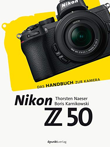 Nikon Z 50: Das Handbuch zur Kamera (dpunkt.kamerabuch) von Dpunkt.Verlag GmbH