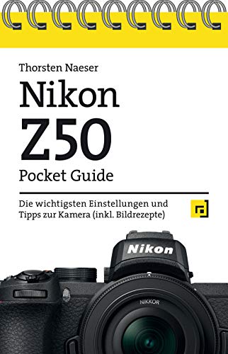 Nikon Z50 Pocket Guide: Die wichtigsten Einstellungen und Tipps zur Kamera (inkl. Bildrezepte) von Dpunkt.Verlag GmbH