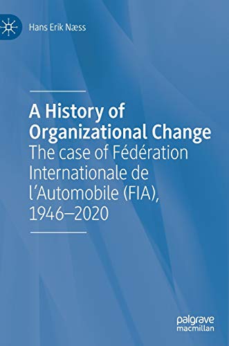 A History of Organizational Change: The case of Fédération Internationale de l’Automobile (FIA), 1946–2020