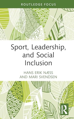 Sport, Leadership, and Social Inclusion (Routledge Focus on Sport, Culture and Society) von Routledge
