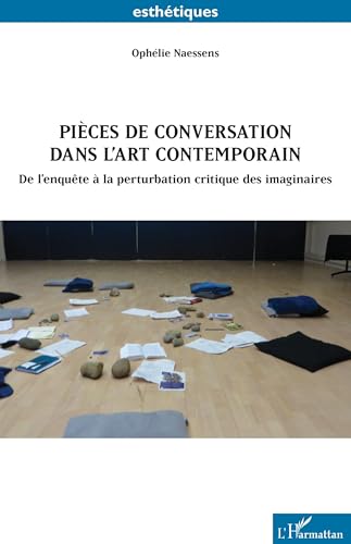 Pièces de conversation dans l’art contemporain: De l’enquête à la perturbation critique des imaginaires Pièces de conversation dans l’art contemporain: De l’enquête à la perturbation critique des imaginaires von Editions L'Harmattan