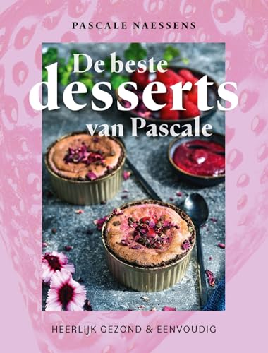 De beste desserts van Pascale: heerlijk gezond & eenvoudig von Lannoo