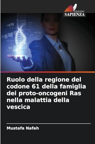 Ruolo della regione del codone 61 della famiglia dei proto-oncogeni Ras nella malattia della vescica von Edizioni Sapienza