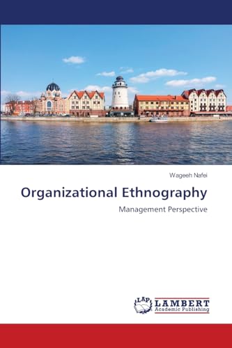 Organizational Ethnography: Management Perspective von LAP LAMBERT Academic Publishing