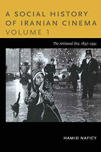 A Social History of Iranian Cinema, Volume 1: The Artisanal Era, 1897–1941 von Duke University Press
